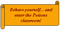 Horizontaler Bildlauf: Behave yourself... and enter the Potions classroom!
